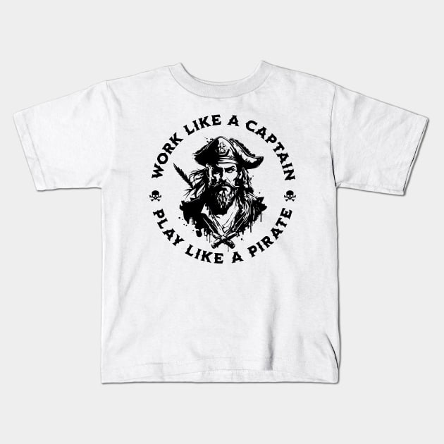 Work Like a Captain. Play Like a Pirate. Kids T-Shirt by valentinahramov